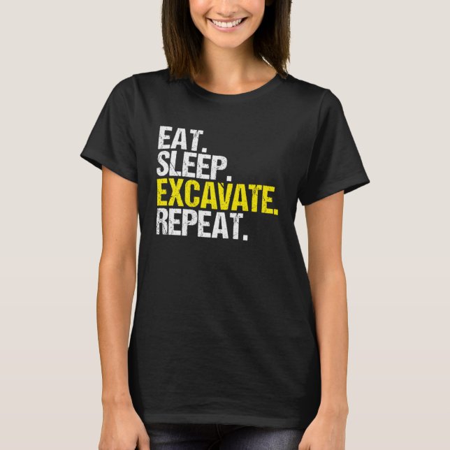 Excavator Driver Eat Sleep Heavy Equipment Operato T Shirt (Framsida)
