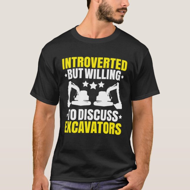 Excavator Driver Introverted Heavy Equipment Opera T Shirt (Framsida)