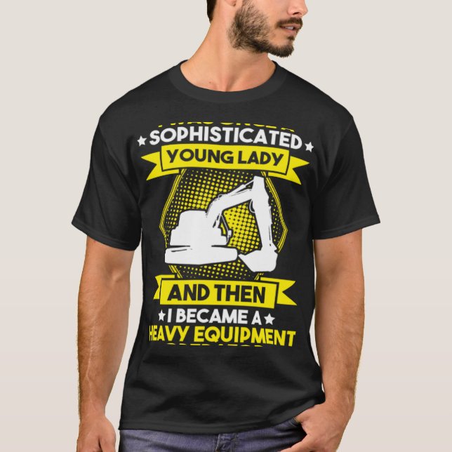 Excavator Driver Young Lady Heavy Equipment Operat T Shirt (Framsida)