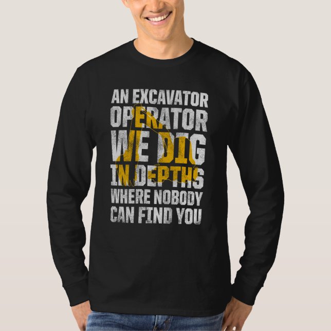 Excavator Operator For Excavator Driver Backhoe Op T Shirt (Framsida)