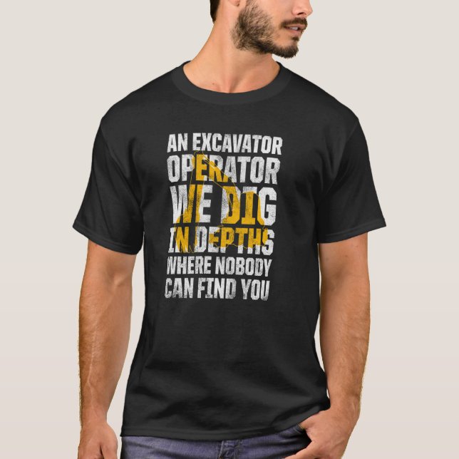 Excavator operator for Excavator Driver Backhop Op T Shirt (Framsida)