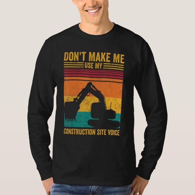 Excavator Operator HEO Don t Make Construction Sit T Shirt (Framsida)