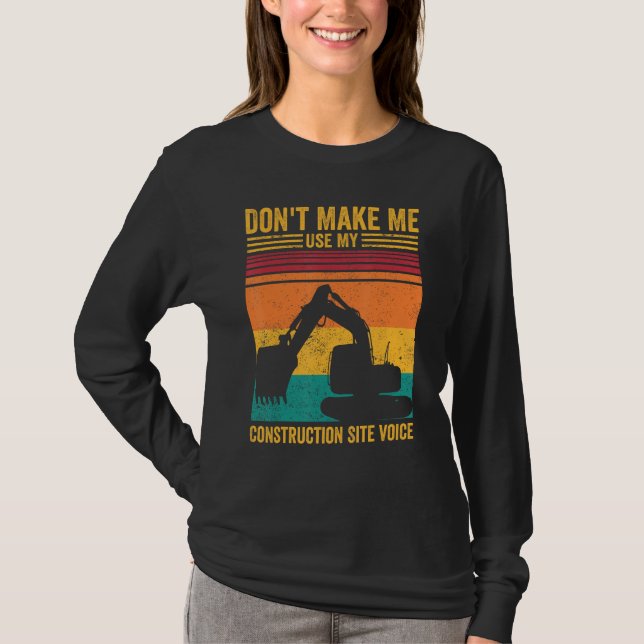 Excavator Operator HEO Don t Make Construction Sit T Shirt (Framsida)