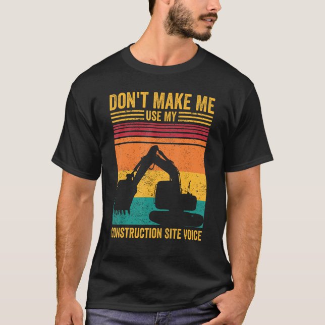 Excavator Operator HEO Don t Make Construction Sit T Shirt (Framsida)