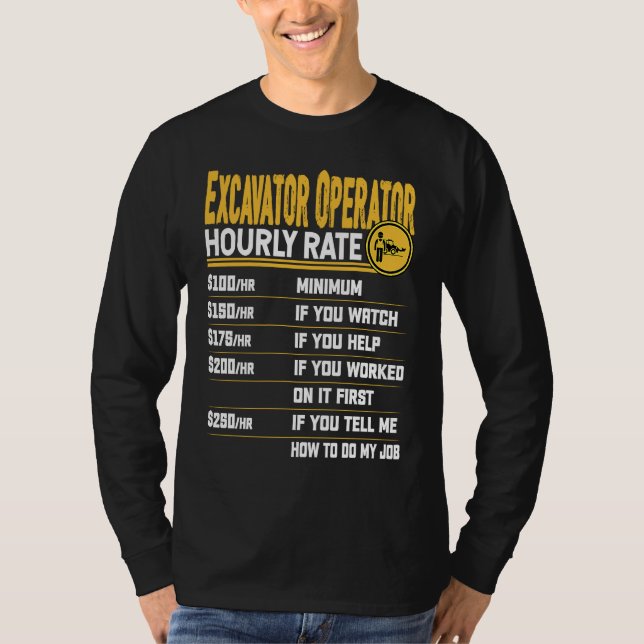 Excavator Operator Hourly Rate Heavy Equipment Ope T Shirt (Framsida)