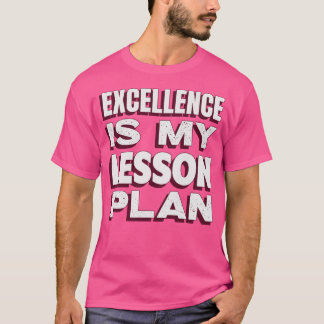 Excellence är min lektionsplan Bästa lärare T Shirt