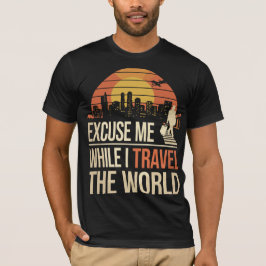 Excuse Me While I Travel The World - Vintage Retro T Shirt