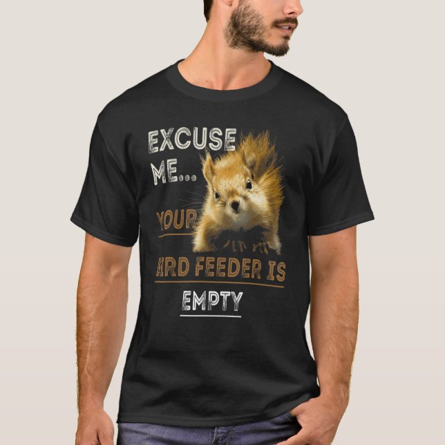 Excuse Me Your Bird Feeder Is Empty Bird T Shirt (Framsida)