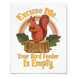 Excuse Me Your Bird Feeder Is Empty Funny Squirrel Fototryck