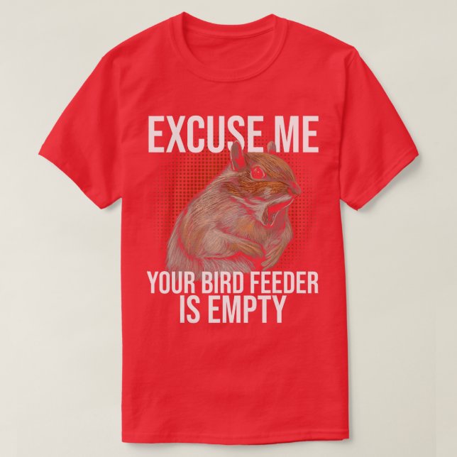 Excuse Me Your Bird Feeder Is Empty Squirrel Joke  T Shirt (Design framsida)