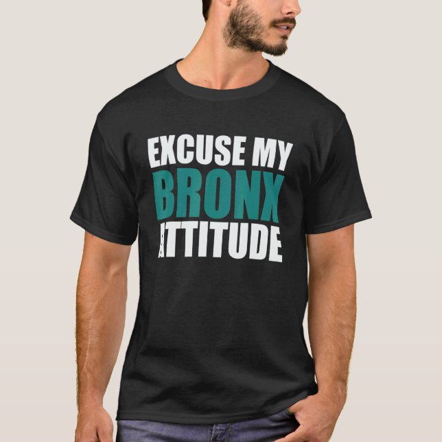 Excuse My Bronx Newyork Attitude NY City  Attitude T Shirt (Framsida)