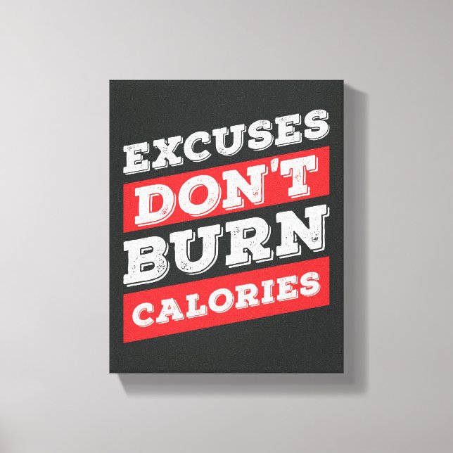 Excuses bränner inte kalorier inspirationell Gym Canvastryck (Framsida)