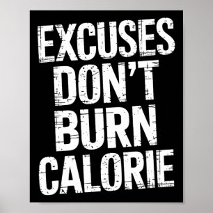 Excuses Burn Calorie Poster
