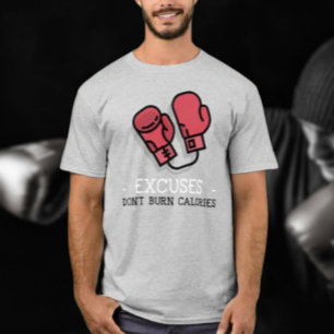 Excuses Burn Calories: Boxing Glove T Shirt