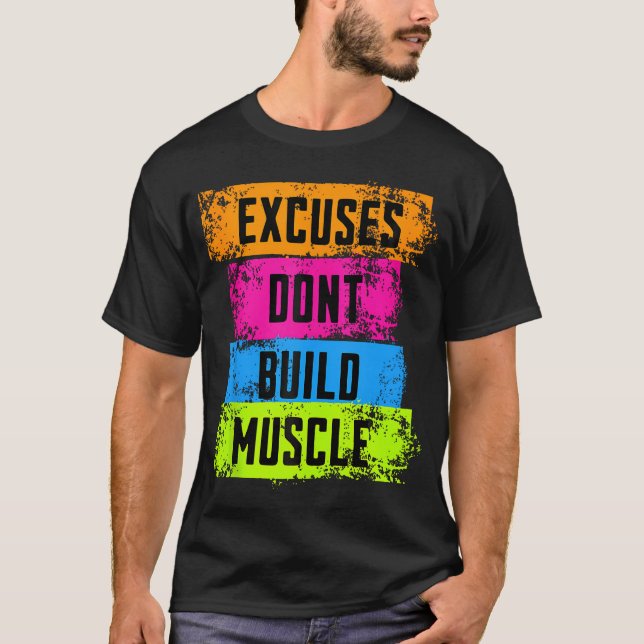 Excuses Bygger inte muskelträningsgymmen för muske T Shirt (Framsida)