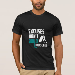 Excuses Bygger inte muskler - Gym T-Shirt