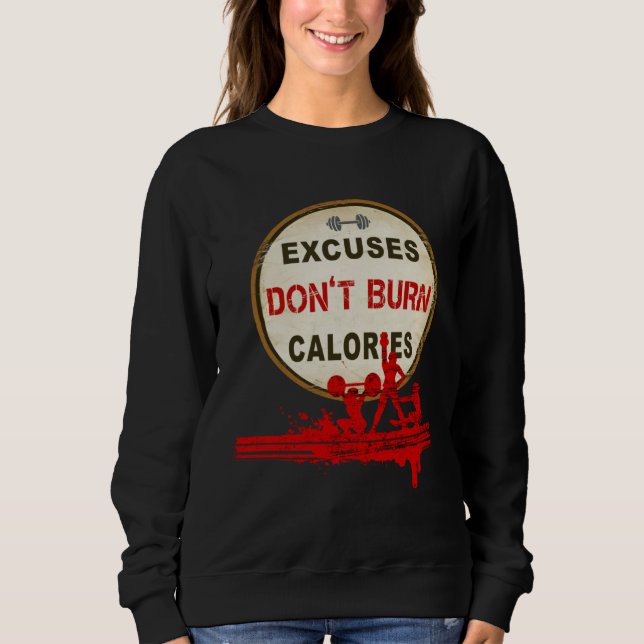 Excuses Don t Burn Calories  Gym Fitness T Shirt (Framsida)