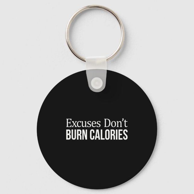 Excuses Don't Burn Calories -  Nyckelring (Framsida)