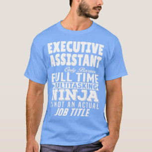 Executive Assistant Multitasking Ninja T Shirt