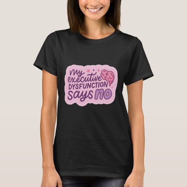 Exekutiv Dysfunktion Roligt Citat Mugg T Shirt (Framsida)