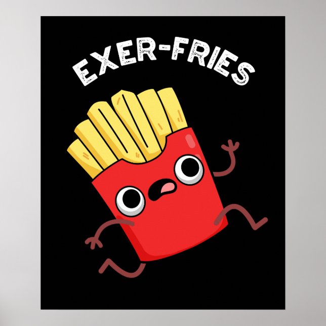 Exer-fries Funny Fries Puns Mörk BG Poster (Framsidan)