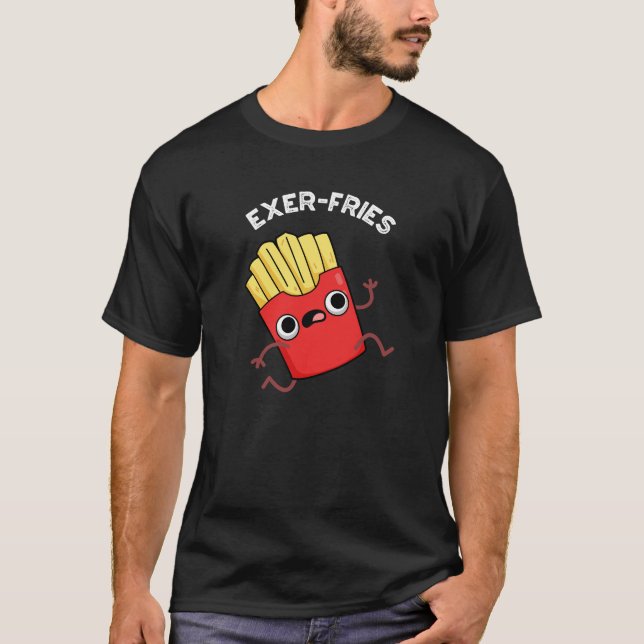 Exer-fries Funny Fries Puns Mörk BG T Shirt (Framsida)