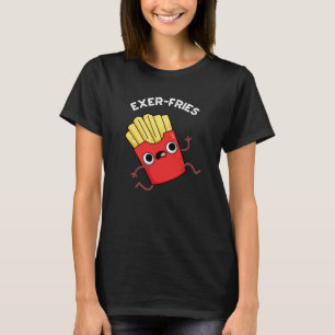 Exer-fries Funny Fries Puns Mörk BG T Shirt