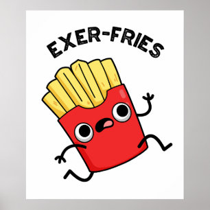Exer-fries Funny Fries Puns Poster