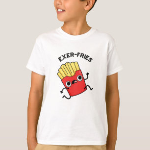 Exer-fries Funny Fries Puns T Shirt