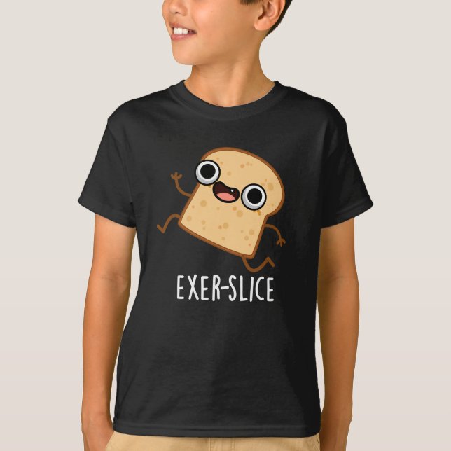 Exer-slice Funny Bread Pun Dark BG T Shirt (Framsida)