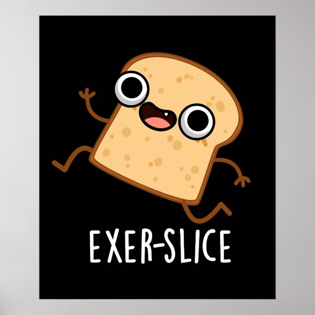 Exer-slice Funny Bread Pun Mörk BG Poster (Framsidan)
