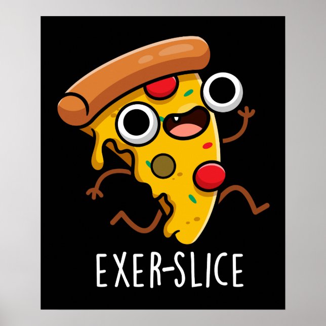 Exer-slice Funny Pizza Pun Mörk BG Poster (Framsidan)