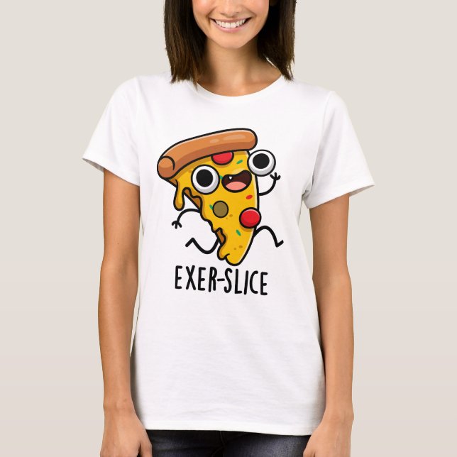 Exer-slice Funny Pizza Pun T Shirt (Framsida)
