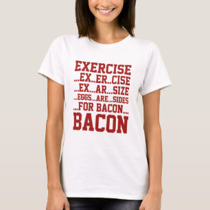 Exercise Bacon T Shirt