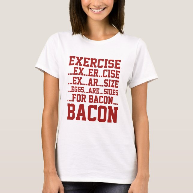 Exercise Bacon T Shirt (Framsida)