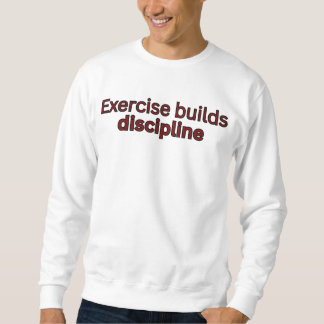 Exercise builds discipline-gym quote lång ärmad tröja