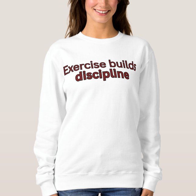 Exercise builds discipline-gym quote t shirt (Framsida)