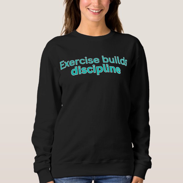 Exercise builds discipline-gym saying t shirt (Framsida)