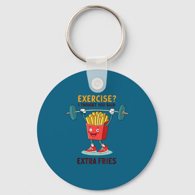 Exercise I Thought You Said Extra Fries Funny Quot Nyckelring (Framsida)