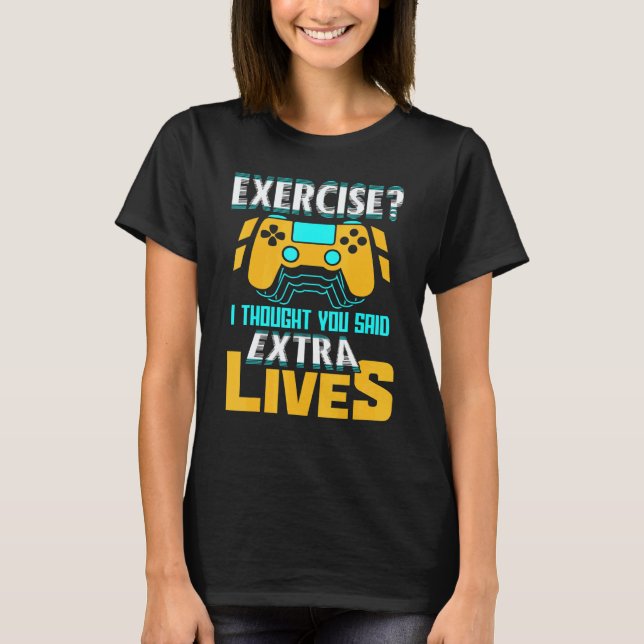 Exercise I Thought You Said Extra Lives Video Game T Shirt (Framsida)