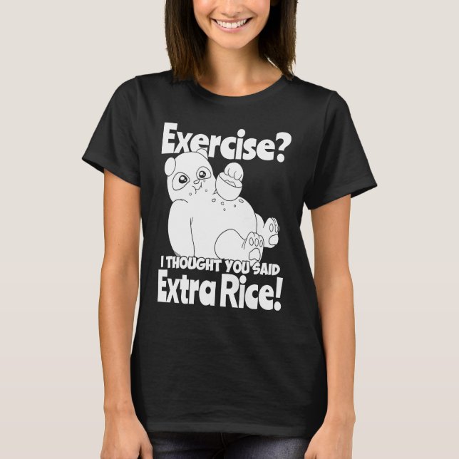 Exercise I Thought You Said Extra Rice  Panda Rice T Shirt (Framsida)