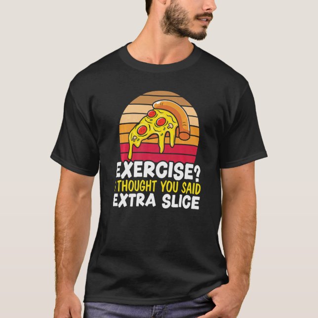 Exercise I Thought You Said Extra Slice Italian Fo T Shirt (Framsida)