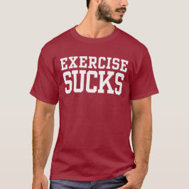 Exercise Sucks Tee Shirt