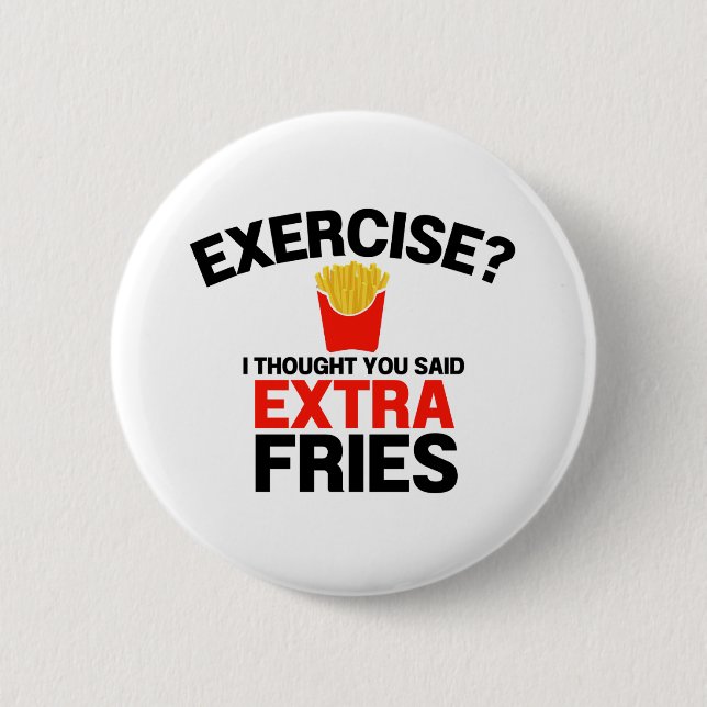 Exercise trodde att du sa Extra Fries Knapp (Framsida)