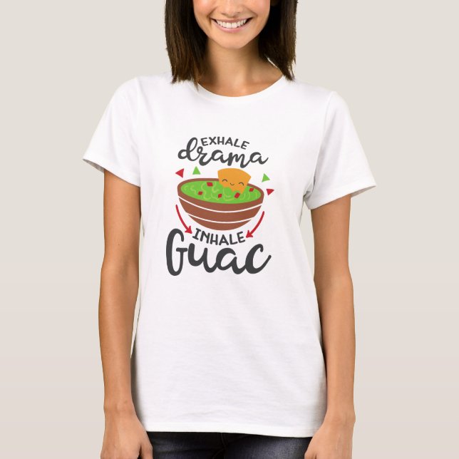Exhale Drama Inhale Guac Funny Fiesta T Shirt (Framsida)