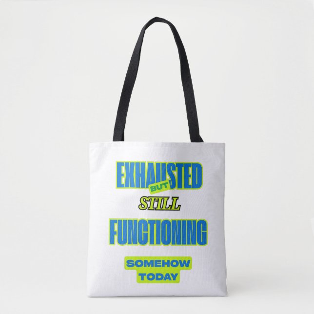 Exhausted But Still Functioning Funny Tote Bag Tygkasse (Framsida)