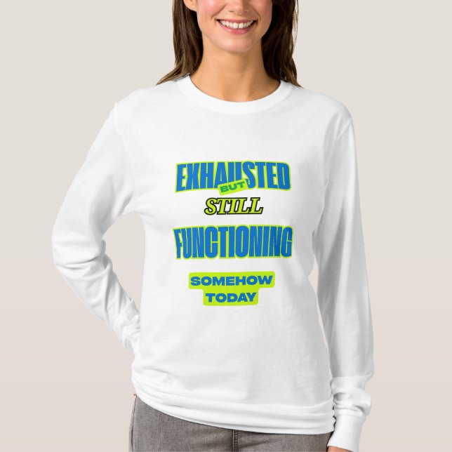 Exhausted But Still Functioning Women’s Tee (Framsida)