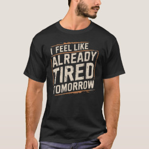 Exhausted Funny redan Tired Pappa Humor Joke T Shirt