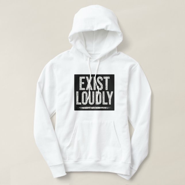 Exist Loudly Djärvt Statement Hoodie (Design framsida)