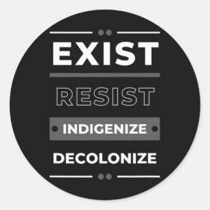 Exist Resistent indigenize Decolonize Runt Klistermärke